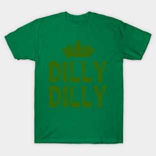 Dilly Dilly With Crown 2 T-Shirt